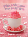 Pink Princess Tea Parties (eBook)